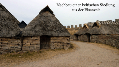 Nachbau einer keltischen Siedlung aus der Eisenzeit